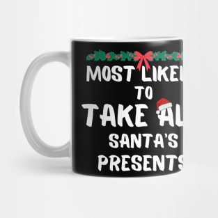 Most likely to take all santa's presents christmas Mug